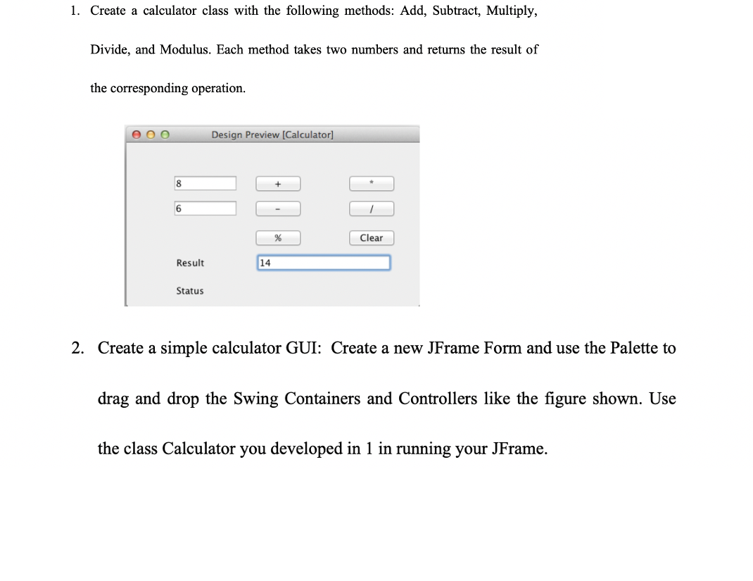 java 1. Create a calculator class with the following methods: Add, Subtract,