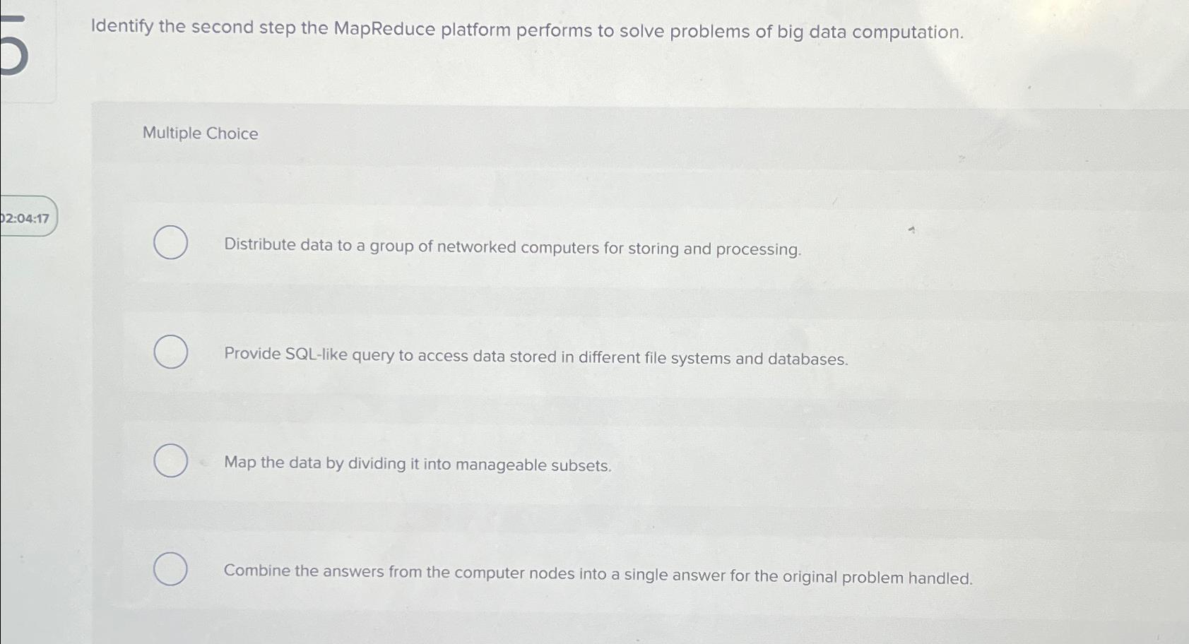  Identify the second step the MapReduce platform performs to solve problems