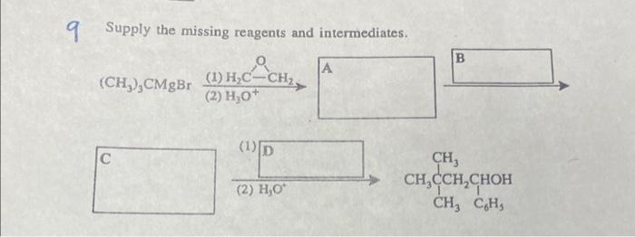  9 Supply the missing reagents and intermediates. (1) (2) H3O+