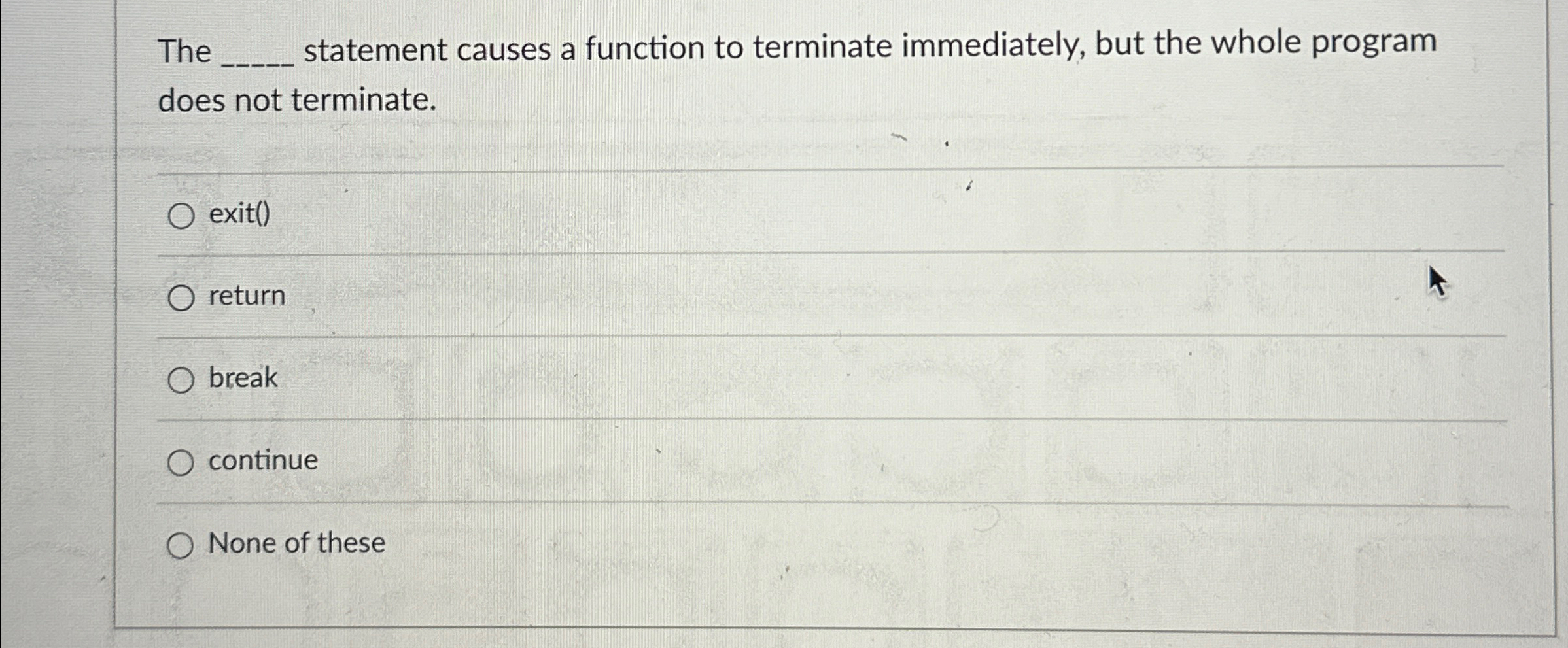  The q, statement causes a function to terminate immediately, but the
