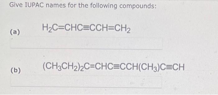 answer fast please. Give IUPAC names for the following compounds: (a) H2C=CHCCCH=CH2