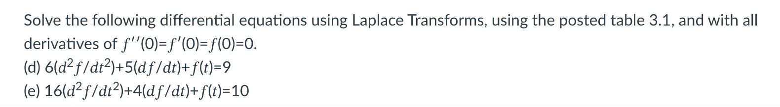  Solve the following differential equations using Laplace Transforms, using the posted