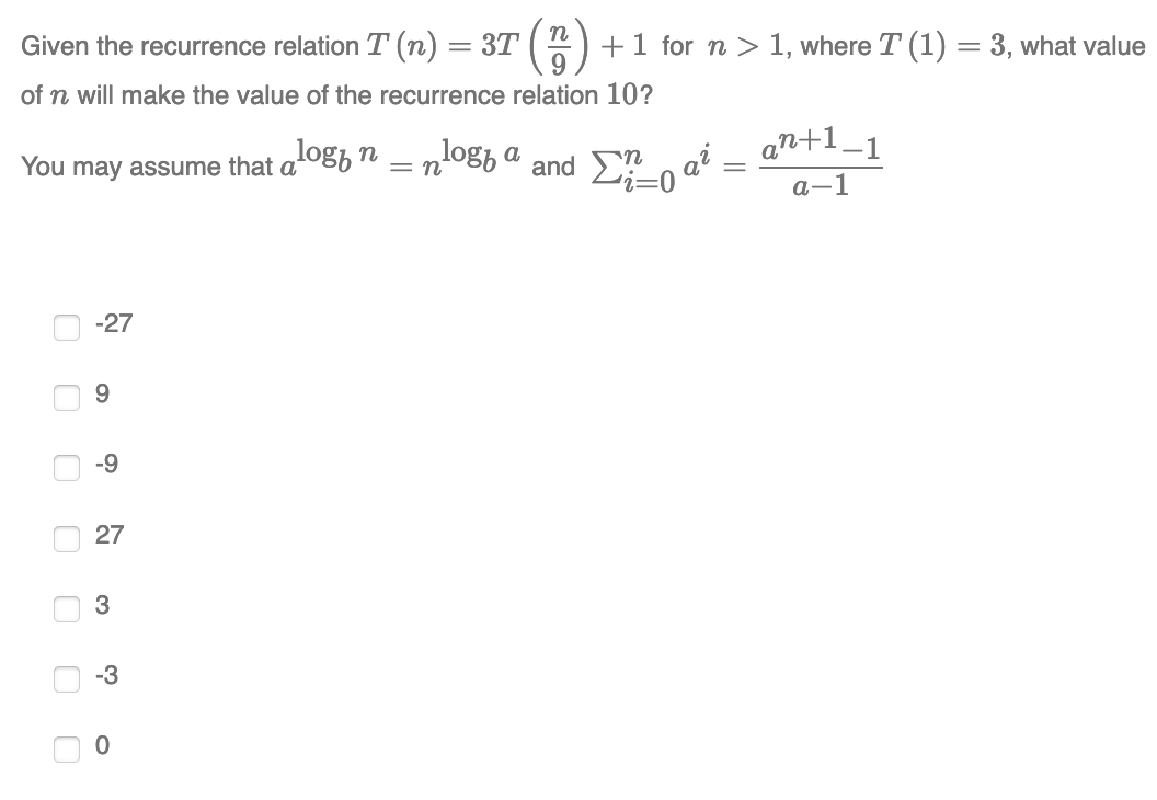  n Given the recurrence relation T (n) = = 3T +1