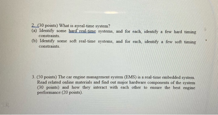  2. (30 points) What is a real-time system? (a) Identify some