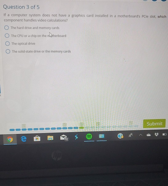  Question 3 of 5 If a computer system does not have