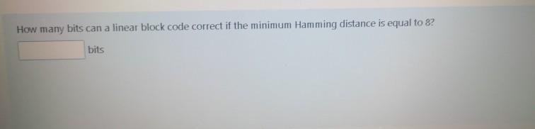 How many bits can a linear block code correct if the