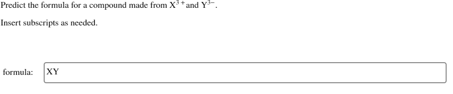 Please help. Predict the formula for a compound made from X3+ and