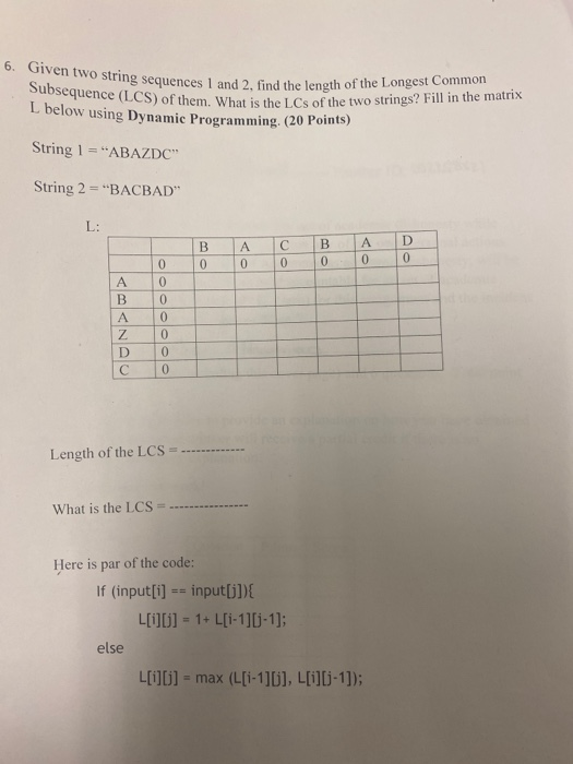  6. Given two string sequences 1 and Subsequence (LCS) of them.