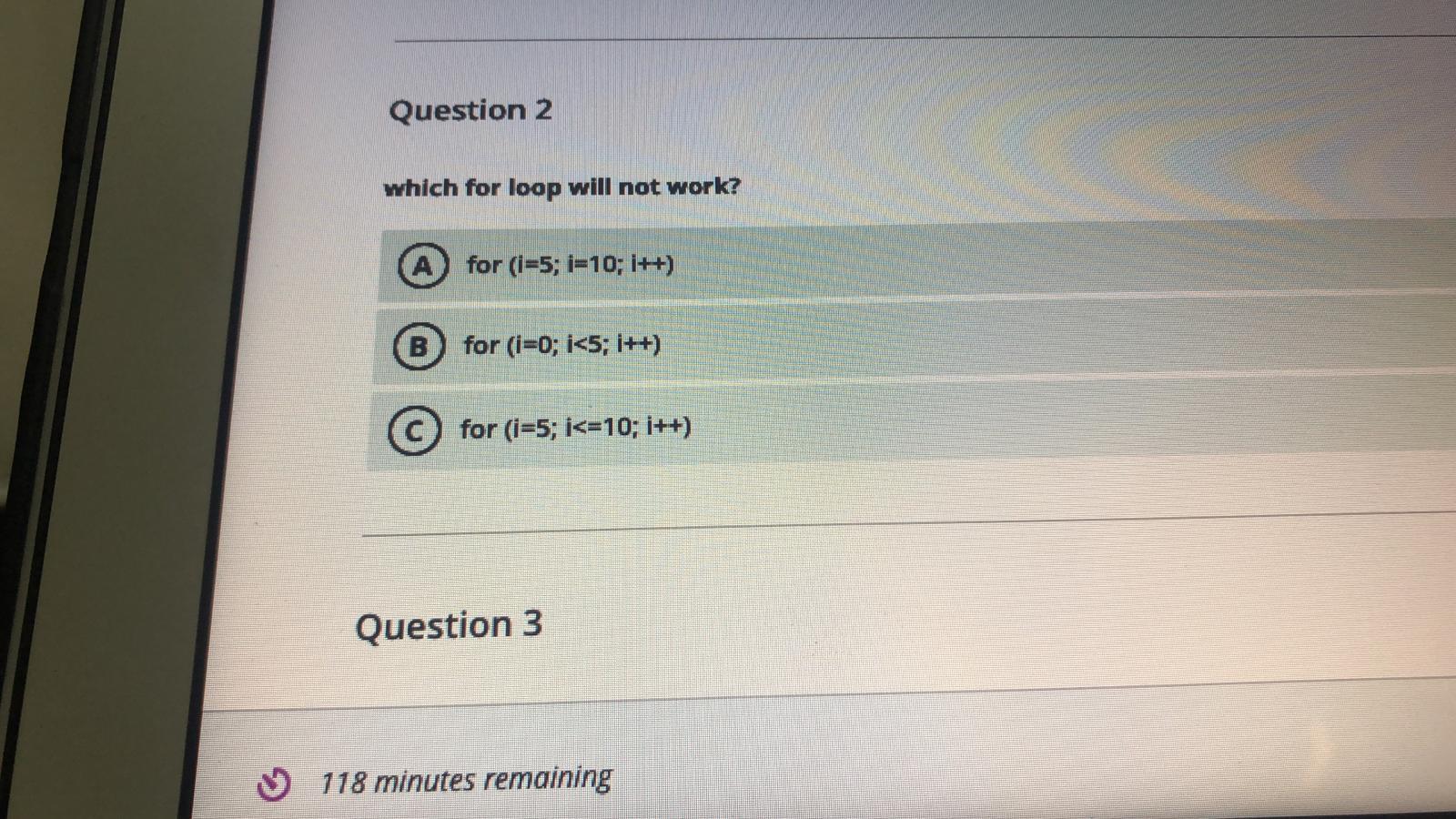  Question 2 which for loop will not work? for (i=5; i=10;