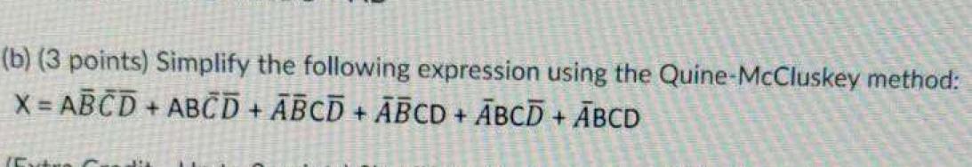 Please use the Quine-McCluskey method (b) (3 points) Simplify the following expression