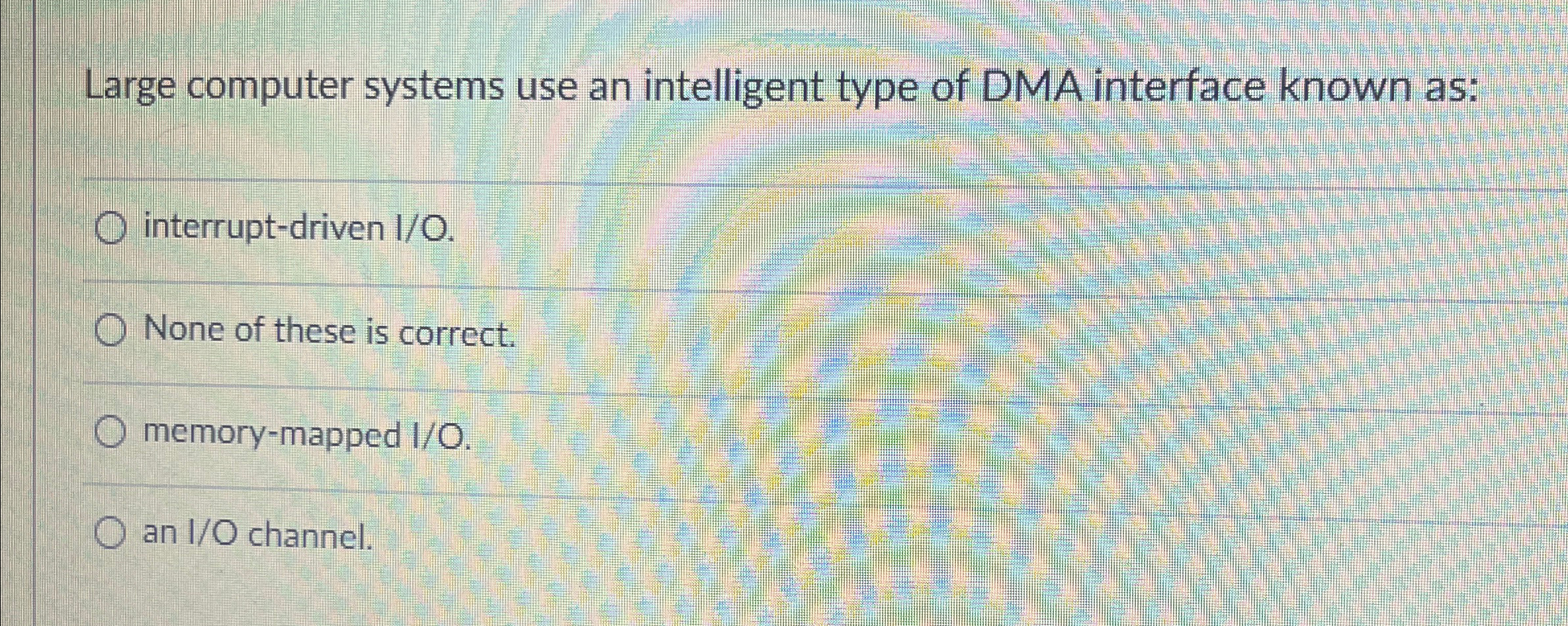  Large computer systems use an intelligent type of DMA interface known