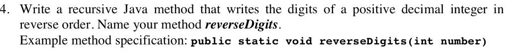 4. Write a recursive Java method that writes the digits of