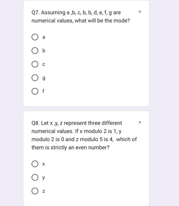  Q7. Assuming a,b,c,b,b,d,e,f,g are numerical values, what will be the mode?