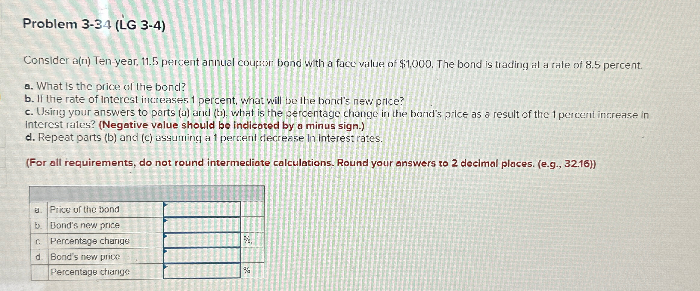  Problem 3-34(LG 3-4) Consider a(n) Ten-year, 11.5 percent annual coupon bond