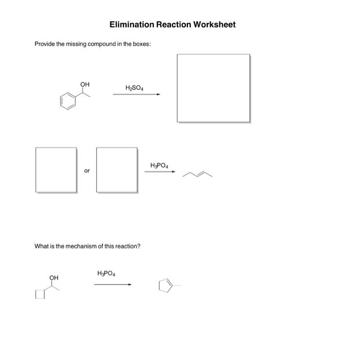  Elimination Reaction Worksheet Provide the missing compound in the boxes: or