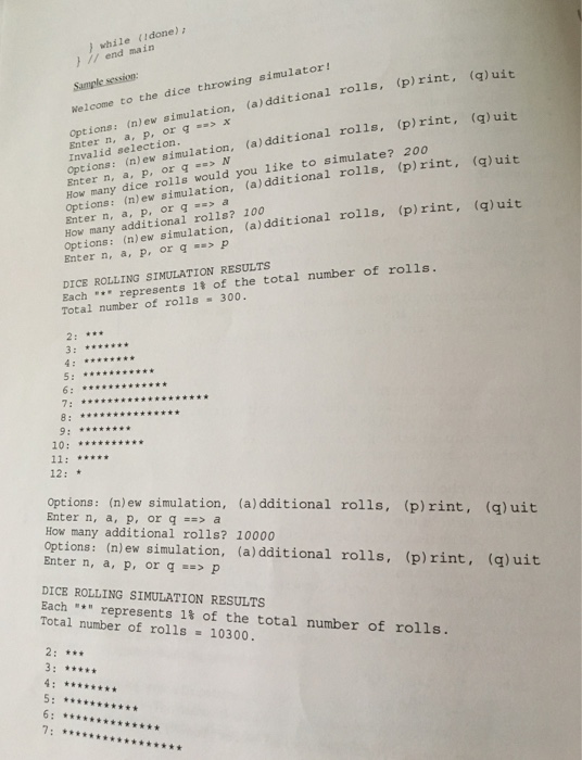 More specifically, it simulatesa user-specified number of rolls and then prints a