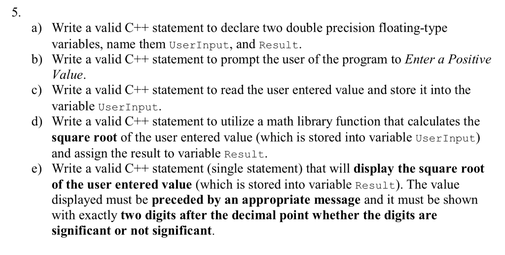 a) Write a valid C+ statement to declare two double precision