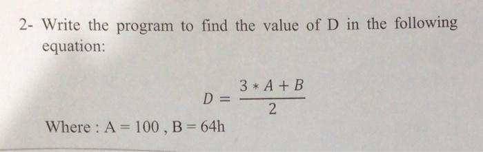 what solution 2- Write the program to find the value of D