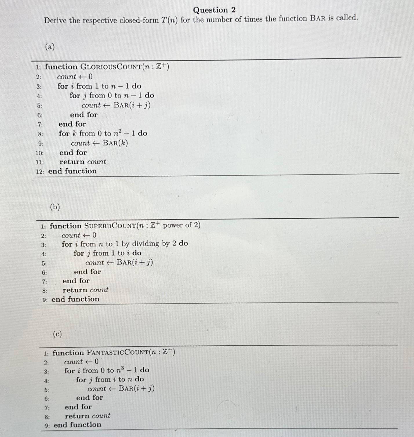  Question 2 Derive the respective closed-form T(n) for the number of
