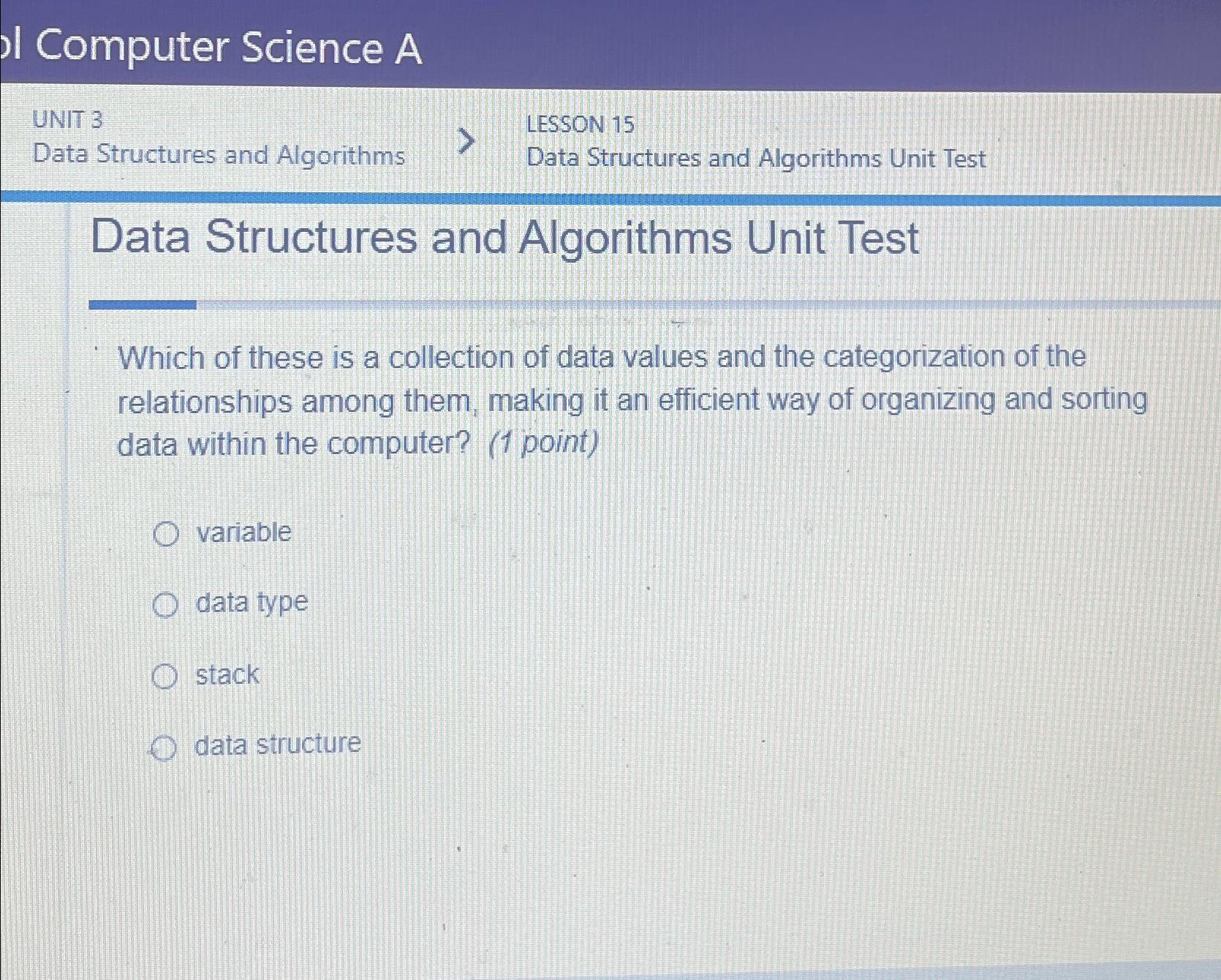  Computer Science A UNIT 3 LESSON 15 Data Structures and Algorithms