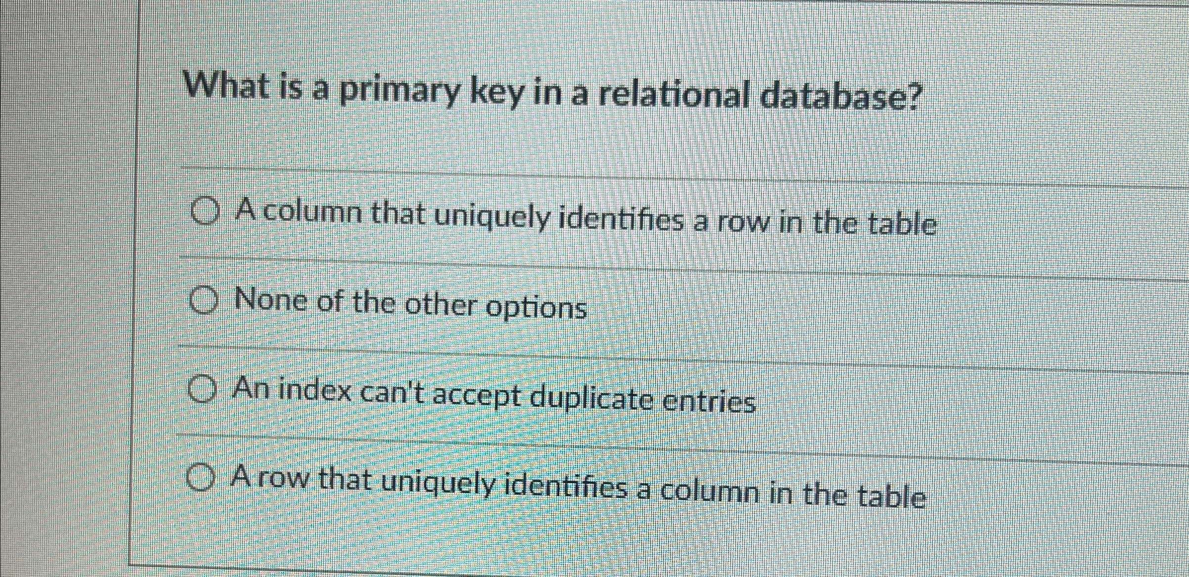  What is a primary key in a relational database? A column