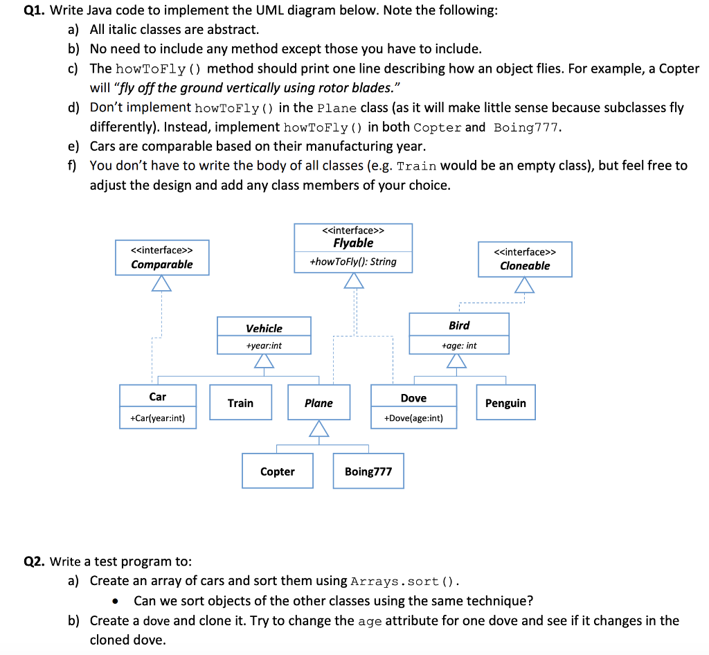  Q1. Write Java code to implement the UML diagram below. Note