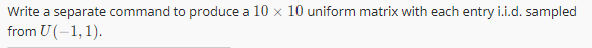  Write a separate command to produce a 1010 uniform matrix with