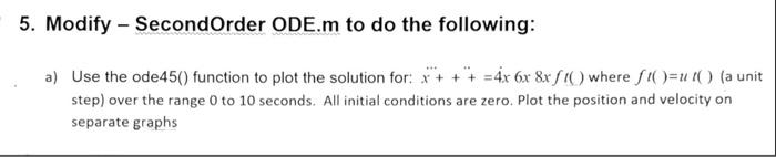  Provide scripts and graphs for each section Thanks % Use ODE45
