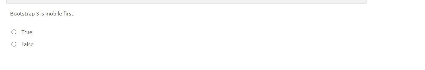  Bootstrap 3 is mobile first True False 