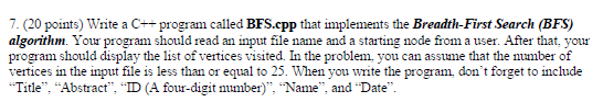  7. (20 points) Write a C++ program called BFS.cpp that implements