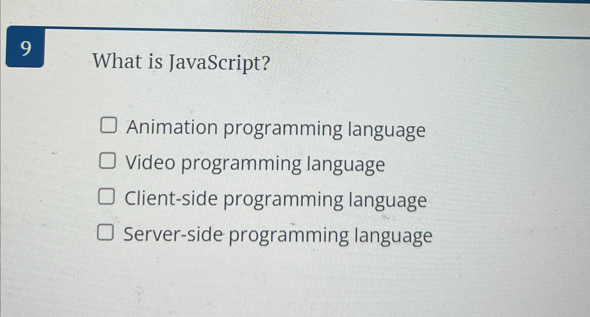  9 What is JavaScript? Animation programming language Video programming language Client-side