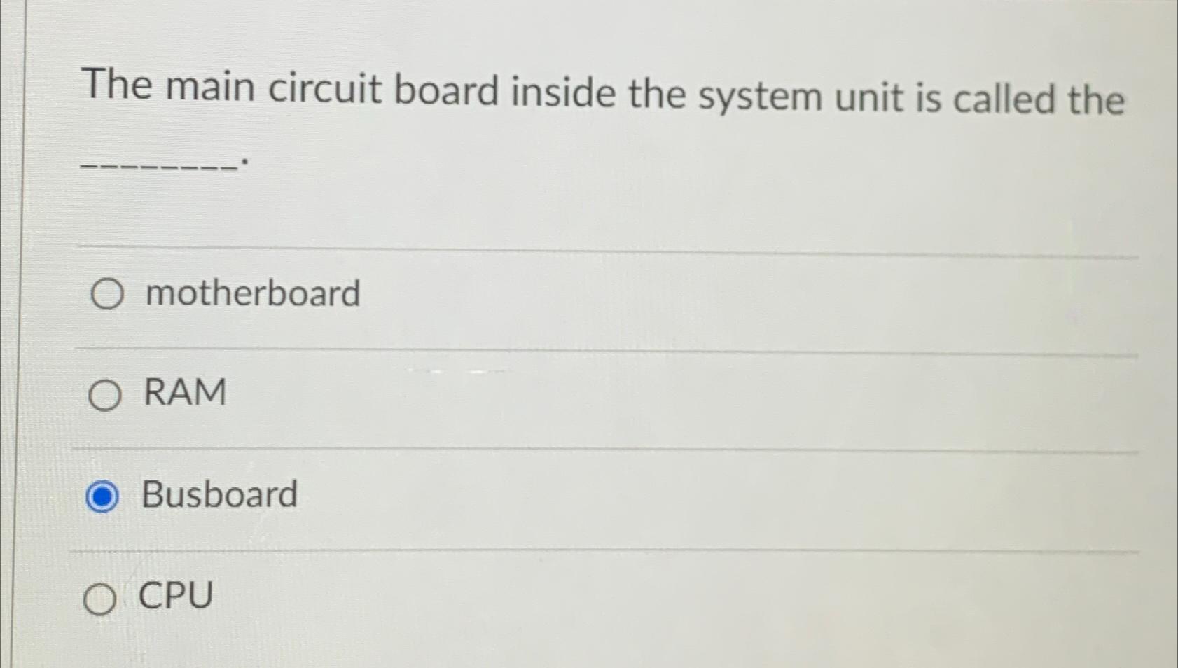  The main circuit board inside the system unit is called the