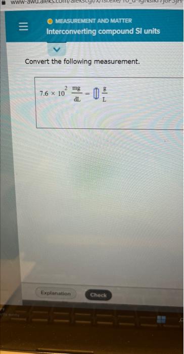  Convert the following measurement. 7.6102dLmg=Lg