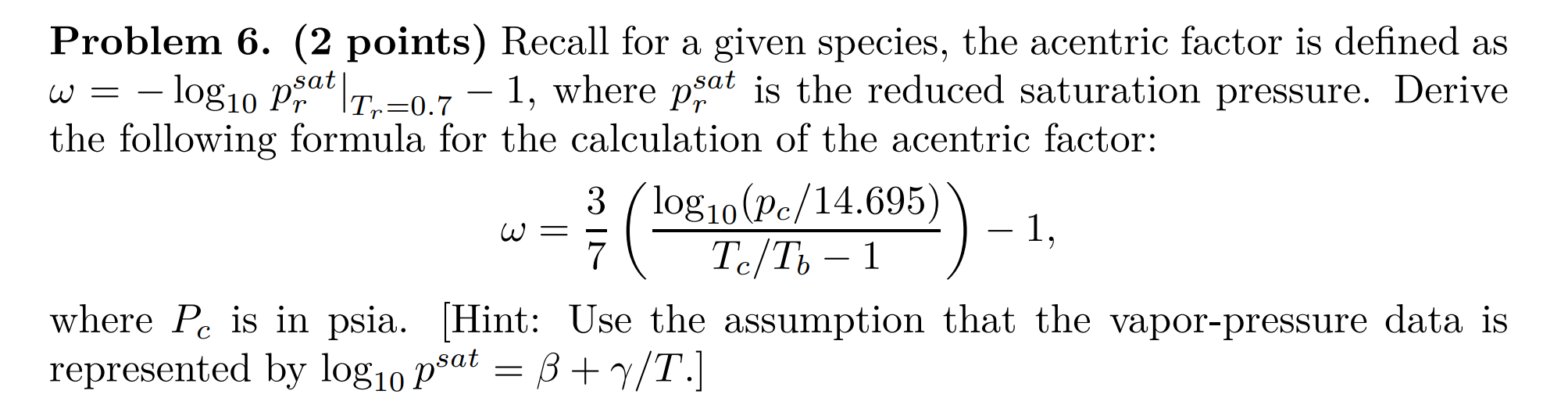  Problem 6.(2 points) Recall for a given species, the acentric factor