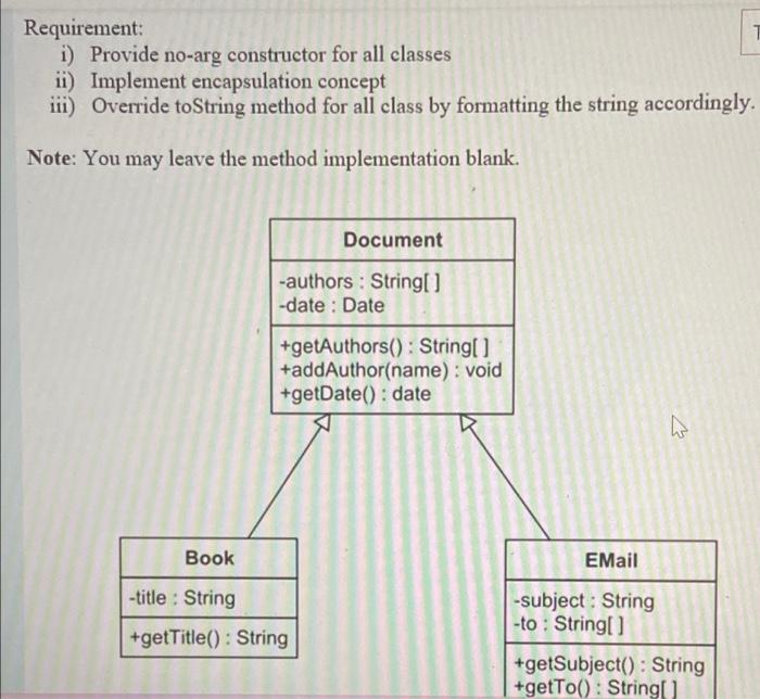 implement the class including appropriate relationship Requirement: i) Provide no-arg constructor for