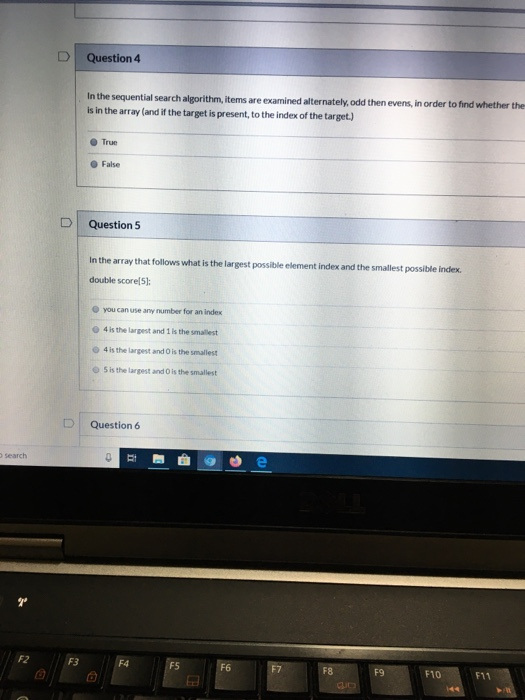  Question 4 In the sequential search algorithm, items are examined alternately,