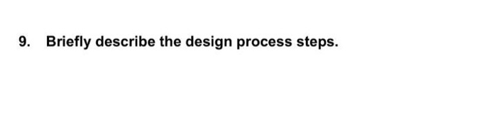  Briefly describe the design process steps