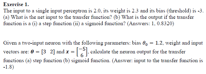  Exercise 1. The input to a single input perceptron is 2.0,