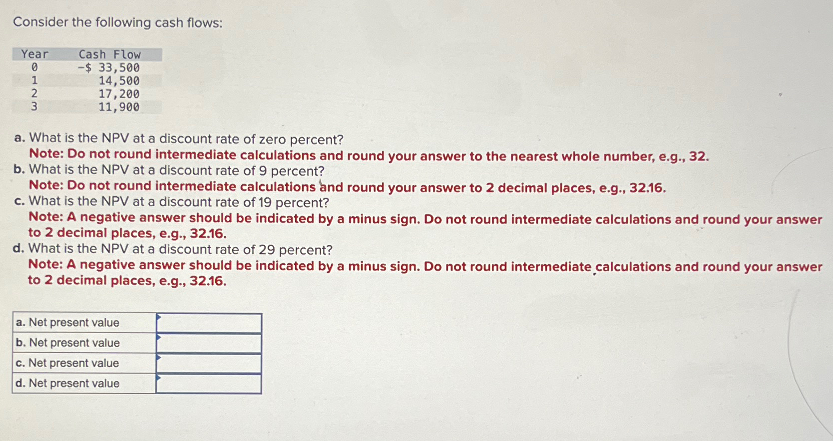  Consider the following cash flows: \table[[Year,Cash Flow],[0,-$33,500 