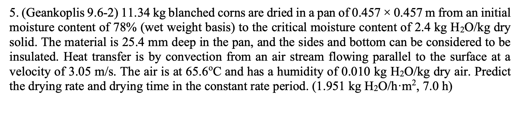  (Geankoplis 9.6-211.34kg blanched corns are dried in a pan of 0.4570.457m