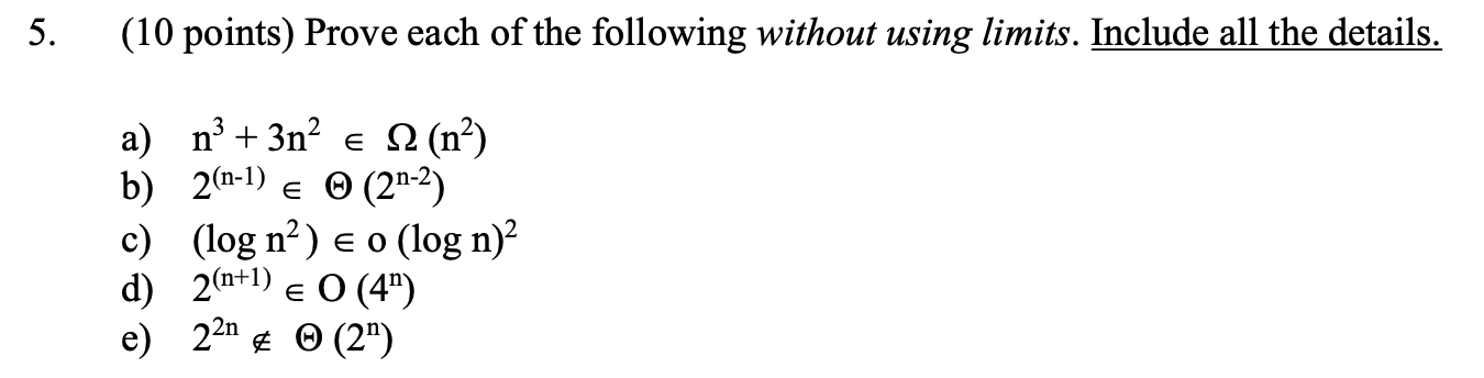  Question 1-(10 points) Prove each of the following without using limits.