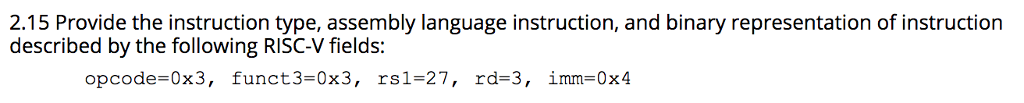 2.15 Provide the instruction type, assembly language instruction, and binary representation