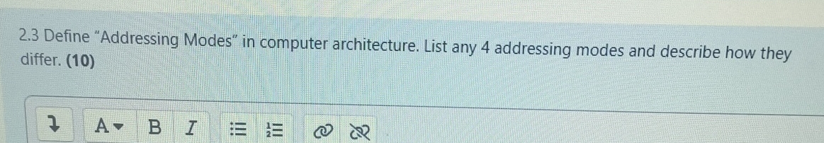 2.3 Define "Addressing Modes" in computer architecture. List any 4 addressing