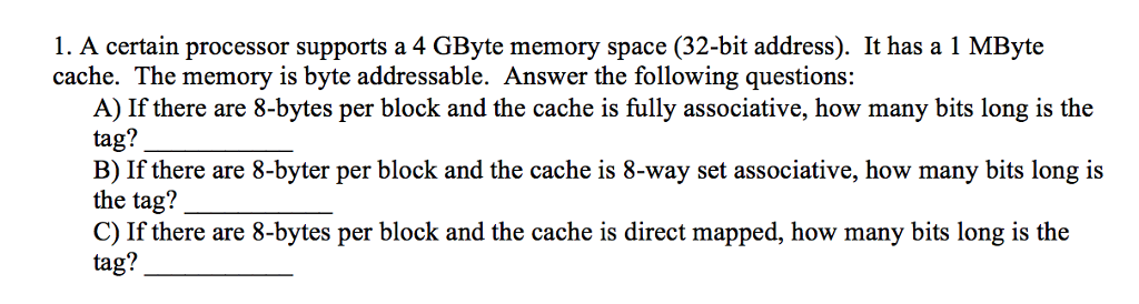 Computer Architecture: 1. A certain processor supports a 4 GByte memory space