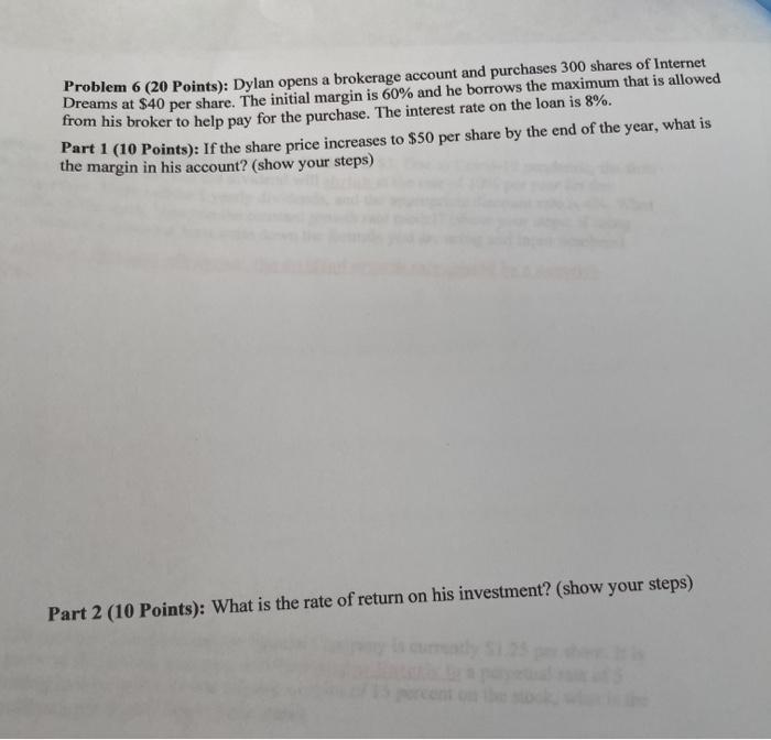 Problem 6 (20 Points): Dylan opens a brokerage account and purchases
