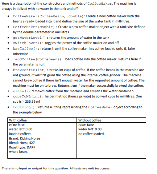 } } //end of CoffeeGrinder.java///////////// //CoffeeMaker.java//////////////////// public class CoffeeMaker { private double