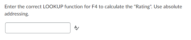 function for F4 to calculate the "Rating". Use absolute addressing. A Enter