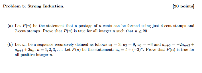  Problem 5: Strong Induction [20 points] (a) Let P(n) be the