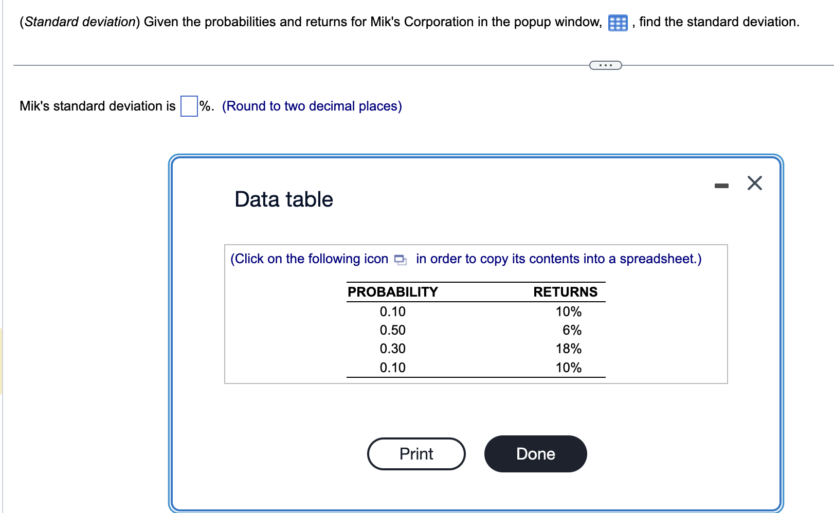  (Standard deviation) Given the probabilities and returns for Mik's Corporation in