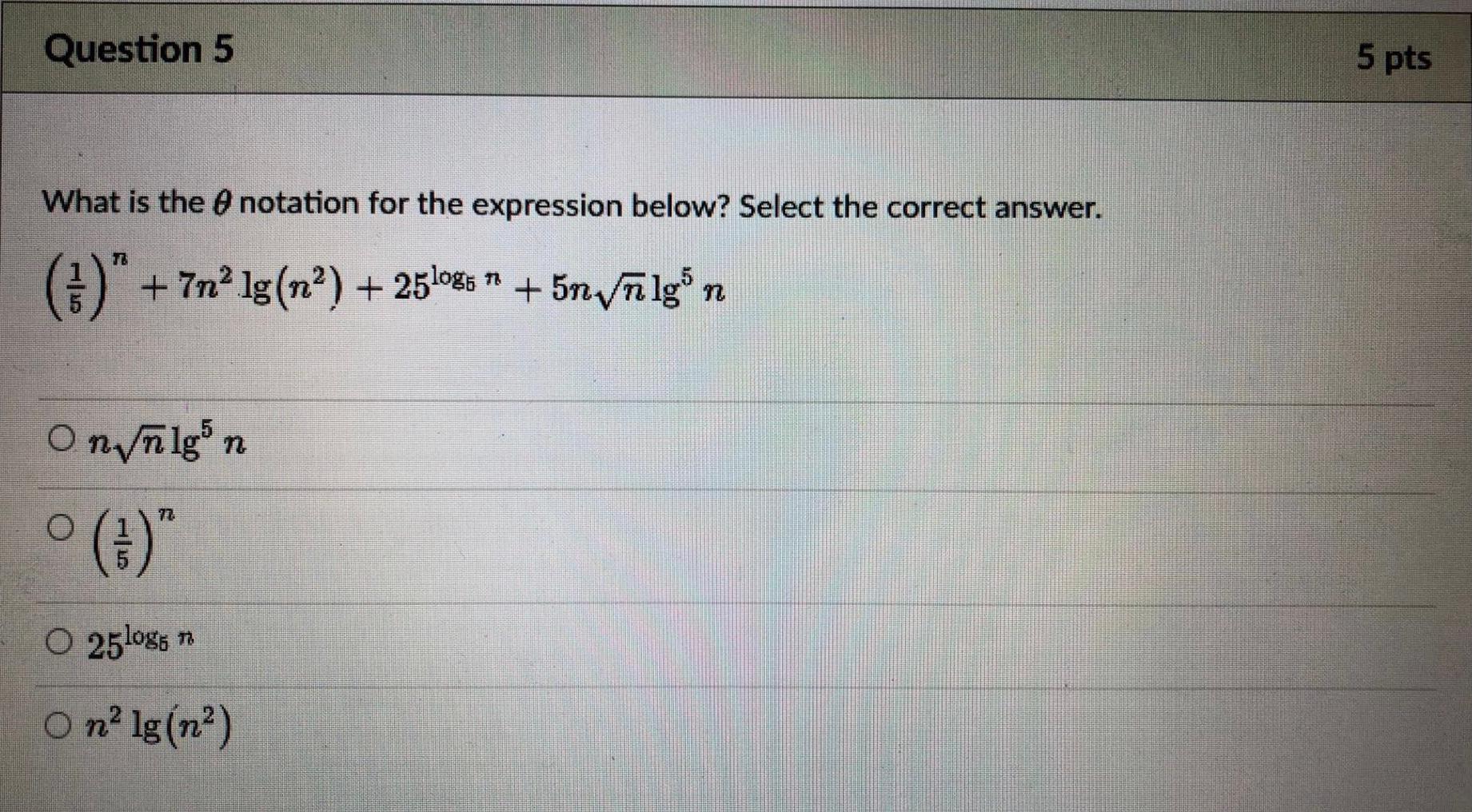  Question 5 5 pts What is the notation for the expression